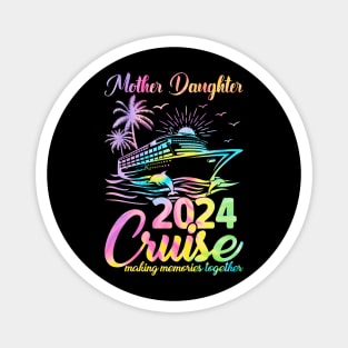 Cruise Mother Daughter Trip 2024 Funny Mom Daughter Magnet